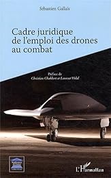 Cadre juridique de l'emploi des drones au combat