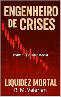 Livro ENGENHEIRO DE CRISES : LIVRO 1 - Liquidez Mortal