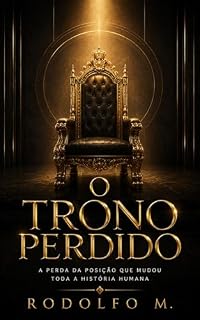 Livro O TRONO PERDIDO: A Perda da Posição que Mudou Toda a História Humana