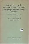 SELECTED PAPERS OF THE FIFTH INTERNATIONAL CONGRESS OF ANTHROPOLOGICAL AND ETHNOLOGICAL SCIENCES: PHIL. SEPT 1-9, 1956