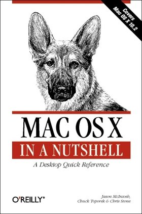 Mac OS X Panther in a Nutshell: A Desktop Quick Reference (In a Nutshell (O'Reilly)) by Chuck Toporek, Chris Stone, Jason McIntosh