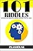 101 Riddles: Interactive Riddles and Brain Teasers for All Ages