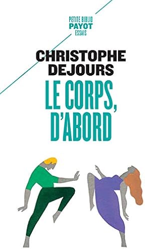 Download Le corps, d'abord : Corps biologique, corps érotique et sens moral PDF