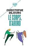 Le corps, d'abord : Corps biologique, corps érotique et sens moral by 