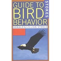 Stokes Guide to Bird Behavior, Vol. 3