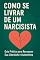 Livro Como se Livrar de um Narcisista: Guia Prático para Recuperar Sua Liberdade e Autoestima