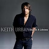 Keith Urban - Once In A Lifetime