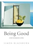 Being Good: A Short Introduction to Ethics