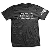 I May Look Calm, but in my Head I've Killed you 3 Times T-shirt by Ranger Up, XL