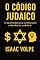 Livro O CÓDIGO JUDAICO. O segredo judaico para a prosperidade, a abundância e a sabedoria.: Por que os judeus, com apenas 0,2% da população, têm tanto sucesso financeiro e acadêmico?
