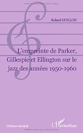 L' empreinte de Parker, Gillespie et Ellington sur le jazz des années 1950-1960