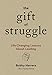 The Gift of Struggle: Life-Changing Lessons About Leading - Book by Bobby Herrera