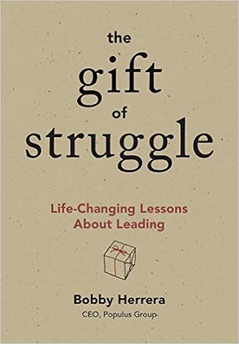 The Gift Of Struggle Life Changing Lessons About Leading Herrera Bobby 9781885167873 Amazon Com Books