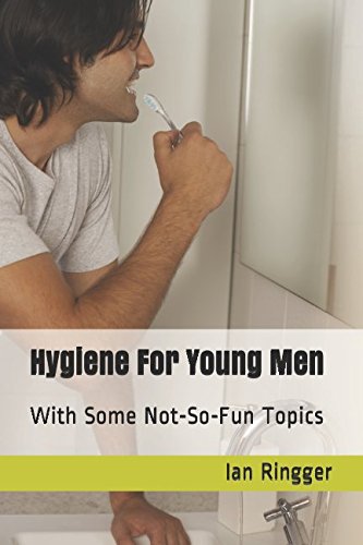 [FREE] Hygiene For Young Men: With Some Not-So-Fun Topics<br />[K.I.N.D.L.E]