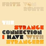 The Strange Connection I Have with Strangers