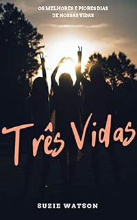 Livro Três Vidas: Os melhores e piores dias de nossas vidas