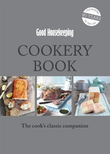 Good Housekeeping Cookery Book: The Cook's Classic Companion