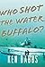 Who Shot the Water Buffalo? by Ken Babbs