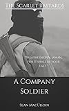 The Scarlet Bastards: A Company Soldier