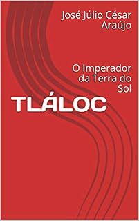Livro TLÁLOC: O Imperador da Terra do Sol