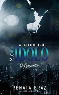 Livro Apaixonei-me pelo meu ídolo: O reencontro
