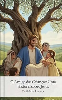 Livro O Amigo das Crianças: Uma História sobre Jesus