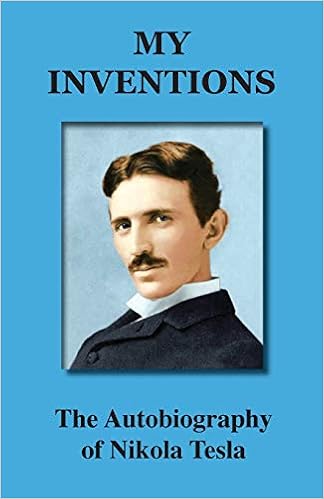 Buy My Inventions The Autobiography Of Nikola Tesla Book Online At Low Prices In India My Inventions The Autobiography Of Nikola Tesla Reviews Ratings Amazon In