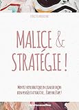 Malice & Stratégie !: Montez votre boutique en ligne avec un guide. Étape par étape ! (French Edition) by Violette Nouailhac