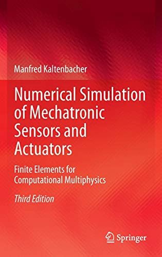 Numerical Simulation of Mechatronic Sensors and Actuators: Finite Elements for Computational Multiphysics Hardcover โ 28 Feb 2015