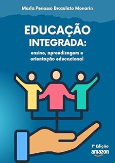 Livro EDUCAÇÃO INTEGRADA: ENSINO, APRENDIZAGEM E ORIENTAÇÃO EDUCACIONAL