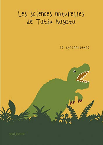 Les sciences naturelles de Tatsu Nagata : Le tyrannosaure by Tatsu Nagata