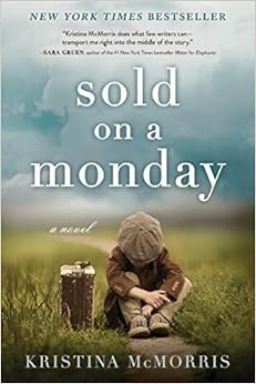 Sold on a Monday: A Novel, by Kristina McMorris Sold on a Monday: A Novel, by Kristina McMorris