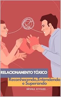 Livro relacionamento tóxico: Reconhecendo,Entendendo e Superando