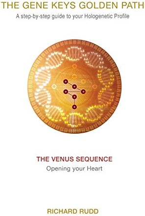The Venus Sequence: Opening your Heart (The Gene Keys Golden Path)