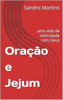 Livro Oração e Jejum : uma vida de intimidade com Deus