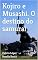 Livro Kojiro e Musashi. O destino do samurai