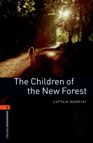 The Children of the New Forest Level 2 Oxford Bookworms Library: 700 HeadwordsBy Captain Marryat The Children of the New Forest Level 2 Oxford Bookworms Library: 700 HeadwordsBy Captain Marryat