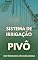 Livro IRRIGAÇÃO POR PIVÔ: Guia Completo do Sistema de Irrigação por Pivô Central