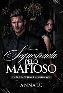 Livro Sequestrada Pelo Mafioso: Entre o Desejo e a Vingança