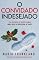 Livro O Convidado Indesejado: Eu nunca o quis aqui. Mas ele se recusa a sair.