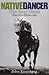 Native Dancer: The Grey Ghost Hero of a Golden Age by John Eisenberg