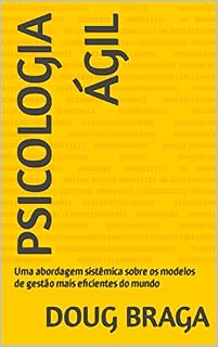 Livro Psicologia Ágil: Uma abordagem sistêmica sobre os modelos de gestão mais eficientes do mundo