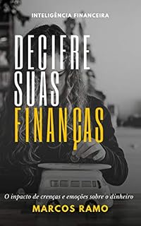 Livro DECIFRE SUAS FINANÇAS: O impacto de crenças e emoções sobre o dinheiro