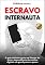 Livro ESCRAVO INTERNAUTA: O guia definitivo para se libertar do vício e dependência das mídias digitais em geral passo a passo