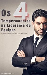Livro Os 4 Temperamentos na Liderança de Equipes: Compreendendo como sua Equipe funciona