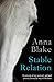 Stable Relation: A memoir of horses, healing and country living by Anna M Blake