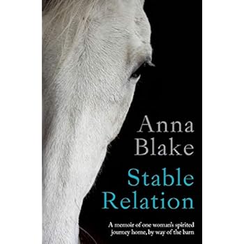 Stable Relation: A memoir of horses, healing and country living