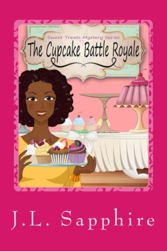 The Cupcake Battle Royale (Sweet Treats Mystery Series) (Volume 1)