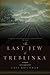 The Last Jew of Treblinka
