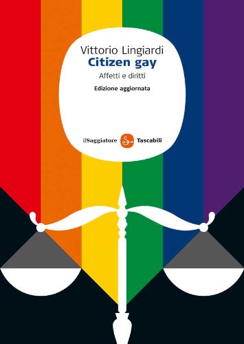 Citizen gay: Affetti e diritti (edizione aggiornata) (Saggi. Tascabili) (Italian Edition)